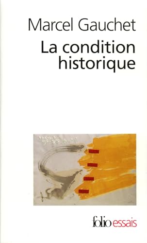 La condition historique : Entretiens avec François Azouvi et Sylvain Piron (Folio Essais) von Folio